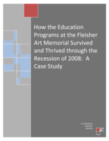 How the education programs at the Fleisher Art Memorial survived and thrived through the Recession of 2008: a case study